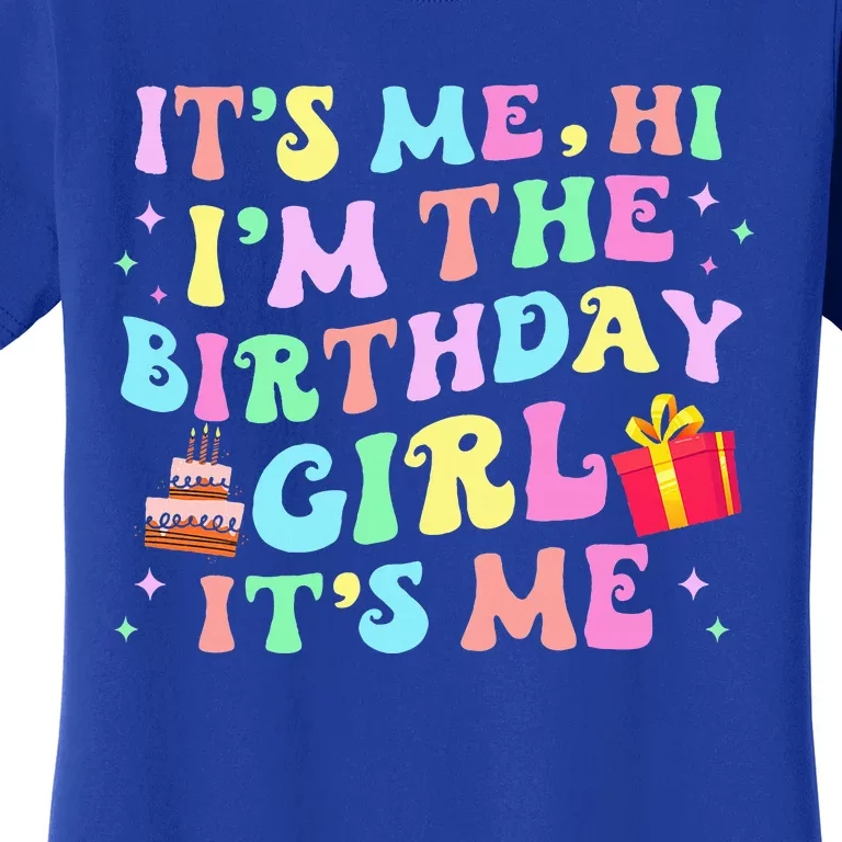 Its Me Hi Im The Birthday Its Me Birthday Party Women's T-Shirt