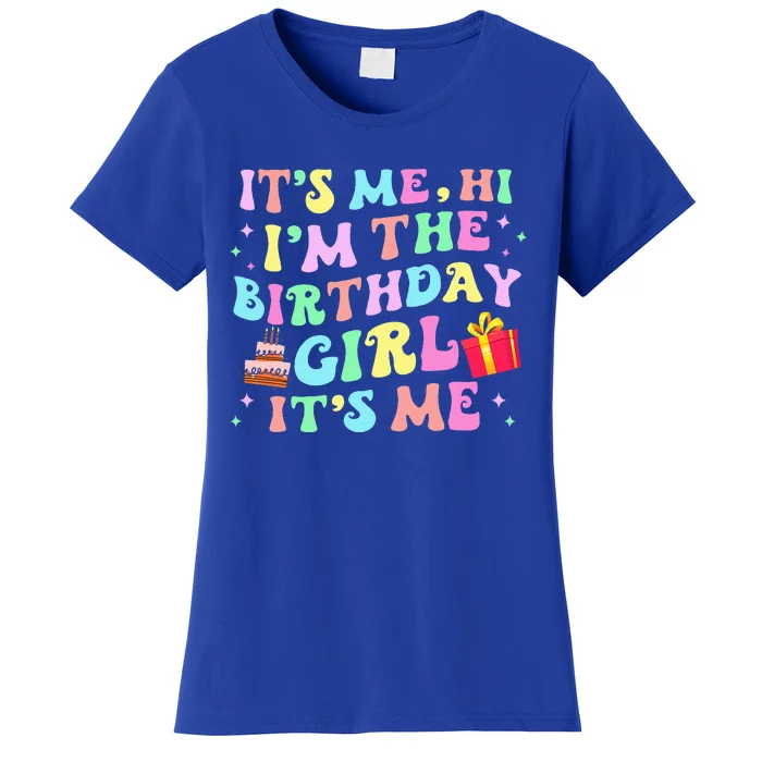 Its Me Hi Im The Birthday Its Me Birthday Party Women's T-Shirt