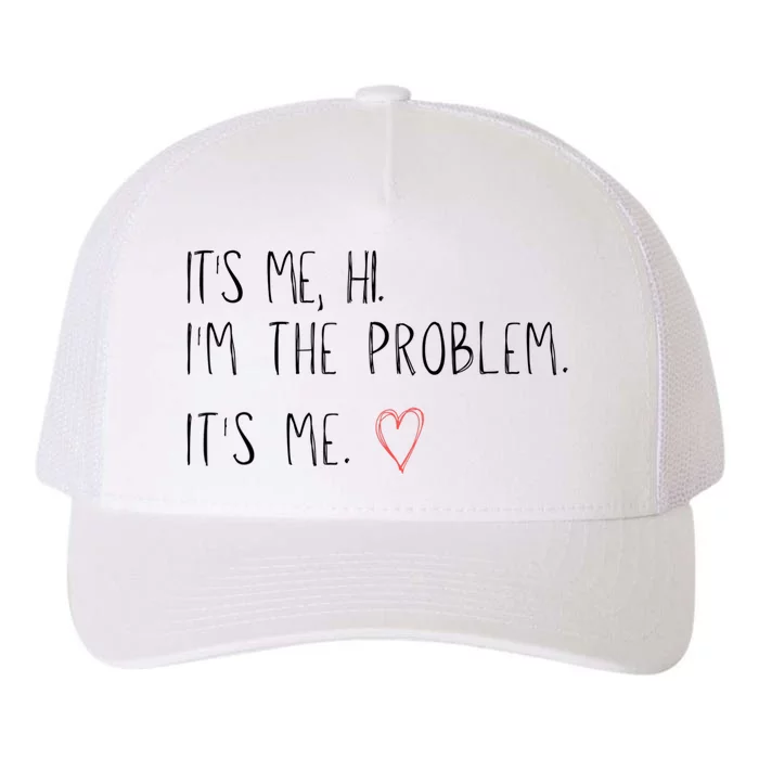 It's Me, Hi, I'm The Problem Yupoong Adult 5-Panel Trucker Hat