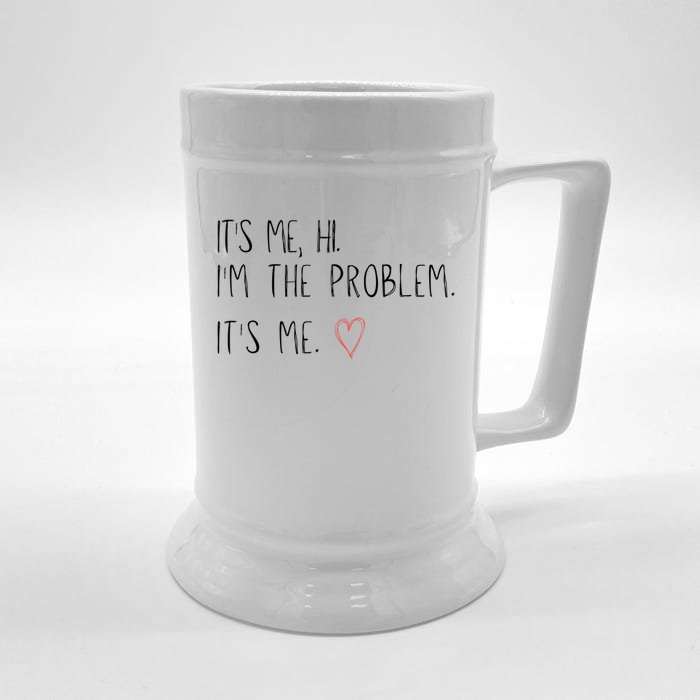 It's Me, Hi, I'm The Problem Front & Back Beer Stein