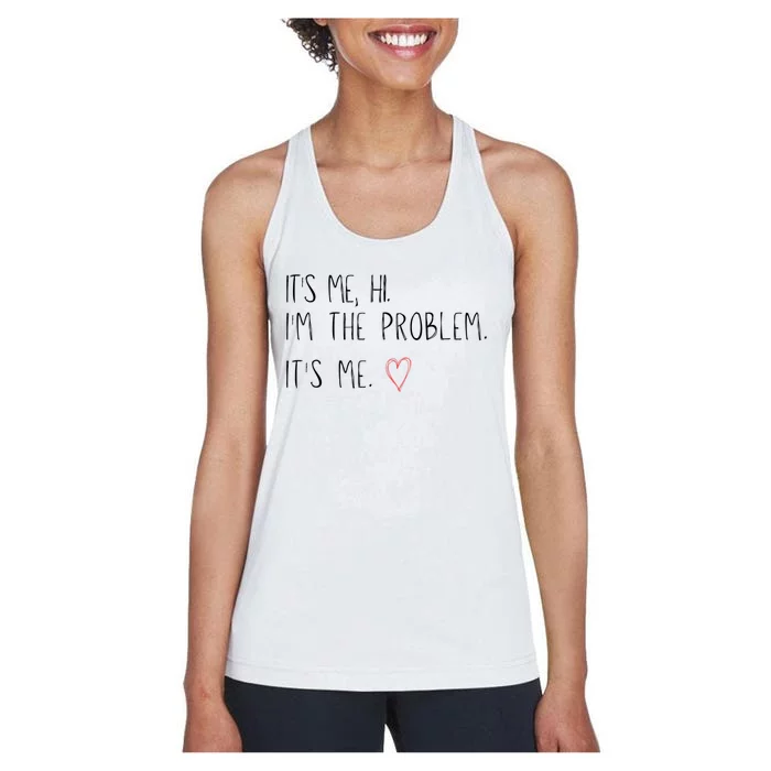 It's Me, Hi, I'm The Problem Women's Racerback Tank