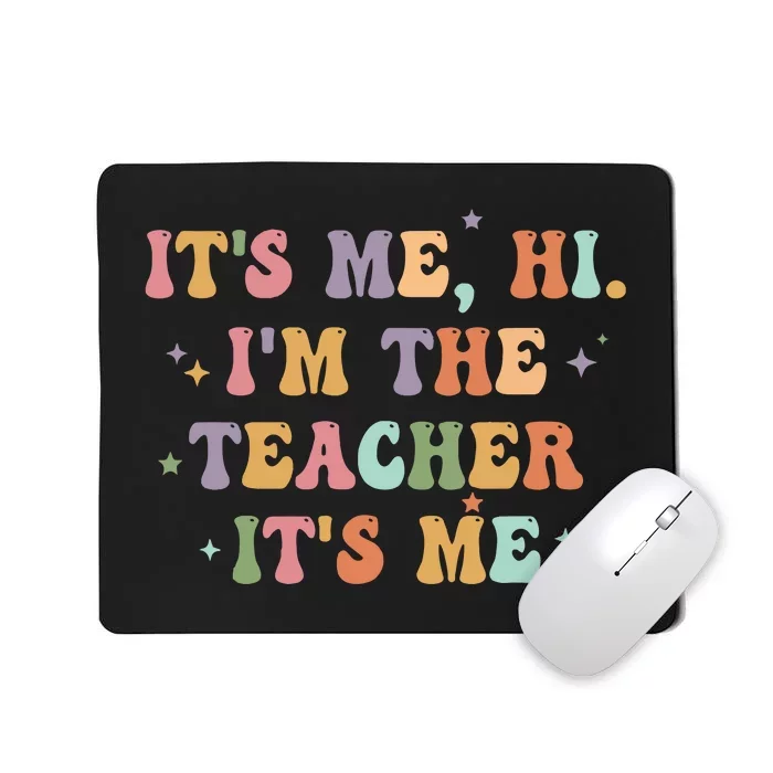 Its Me Hi Im The Teacher Its Me Teacher Mousepad