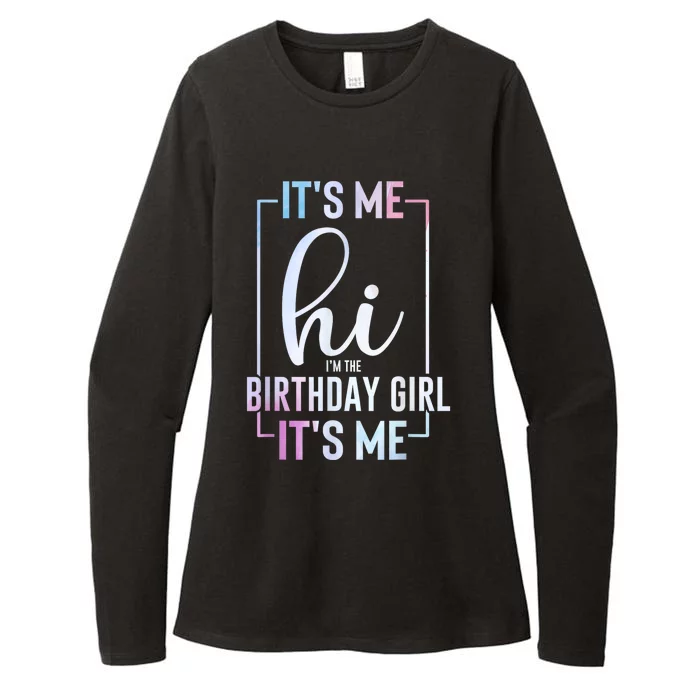 Its Me Hi Im The Birthday Its Me Girl Bday Party Womens CVC Long Sleeve Shirt