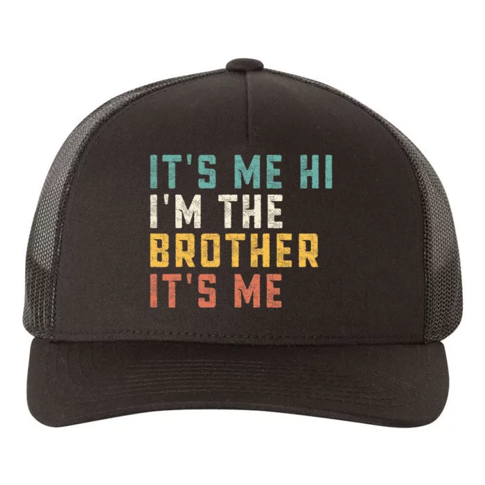 It's Me Hi I'm The Brother It's Me Funny Daddy Dad Brother Yupoong Adult 5-Panel Trucker Hat