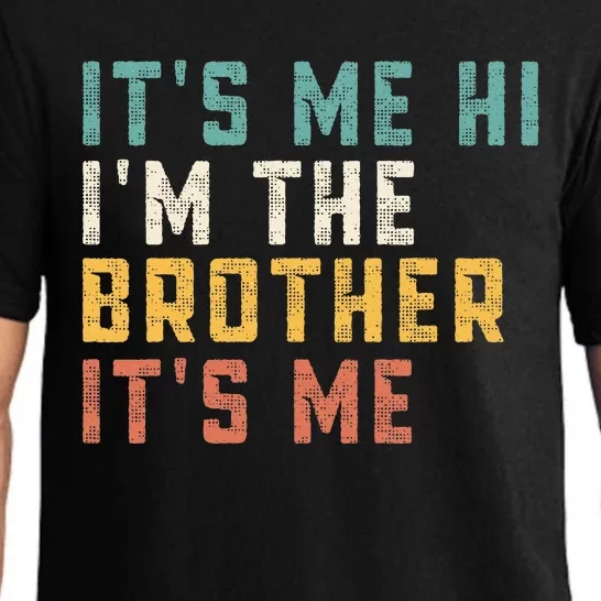 It's Me Hi I'm The Brother It's Me Funny Daddy Dad Brother Pajama Set