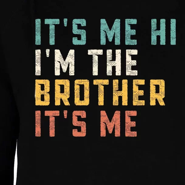 It's Me Hi I'm The Brother It's Me Funny Daddy Dad Brother Womens Funnel Neck Pullover Hood