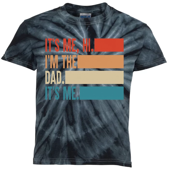 It's Me Hi I'm The Dad It's Me Fathers Day Gift Kids Tie-Dye T-Shirt