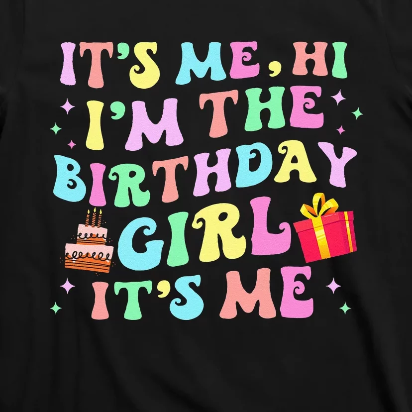 Its Me Hi Im The Birthday Girl Its Me Birthday Party T-Shirt