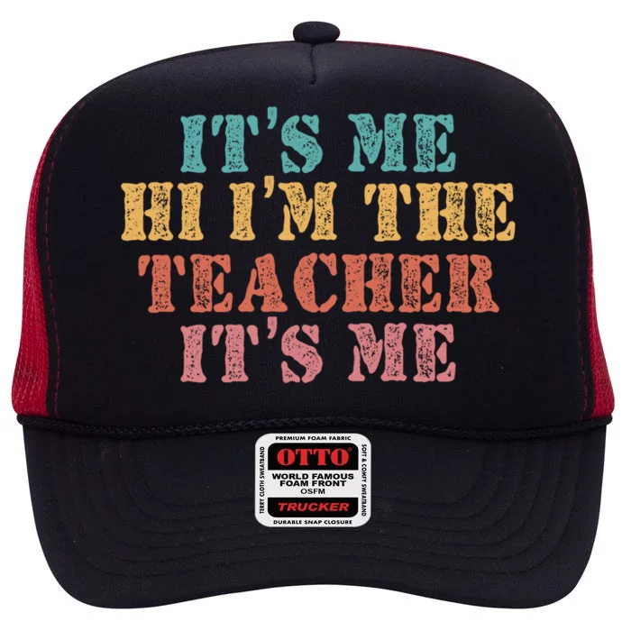 Its Me Hi Im The Teacher It’S Me Vintage Funny Teacher Gift High Crown Mesh Trucker Hat