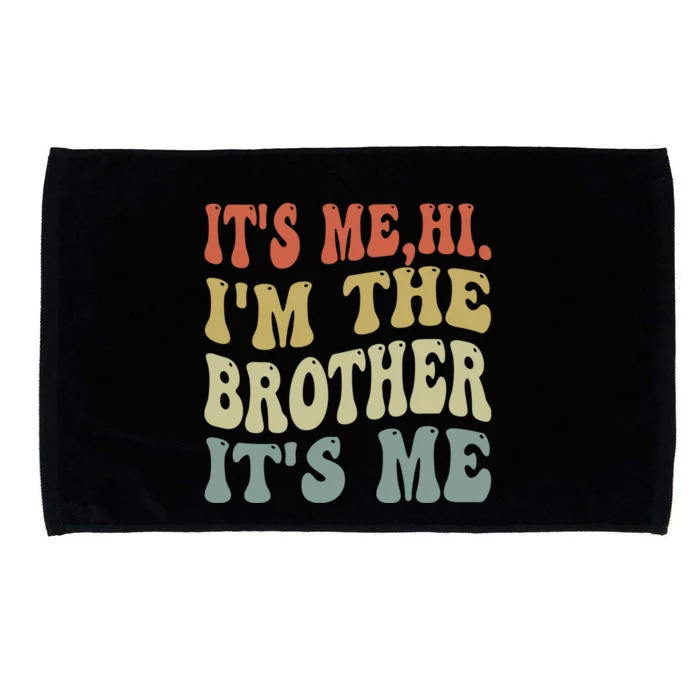 Its Me Hi Im The Brother Its Me Funny Daddy Dad Brother Groovy Vintage Retro Microfiber Hand Towel