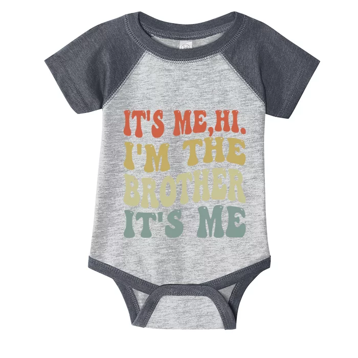 Its Me Hi Im The Brother Its Me Funny Daddy Dad Brother Groovy Vintage Retro Infant Baby Jersey Bodysuit