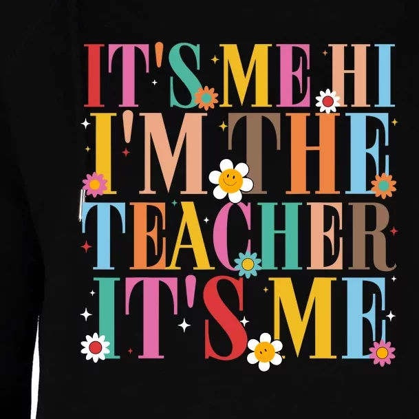 It’s Me Hi I’m The Teacher It’s Me Funny Teacher Quote Womens Funnel Neck Pullover Hood