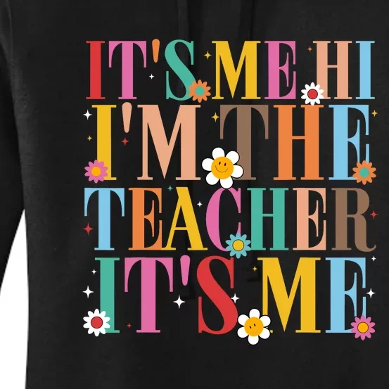 It’s Me Hi I’m The Teacher It’s Me Funny Teacher Quote Women's Pullover Hoodie