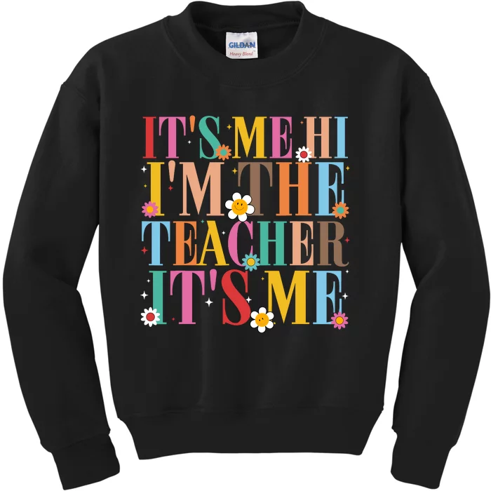 It’s Me Hi I’m The Teacher It’s Me Funny Teacher Quote Kids Sweatshirt