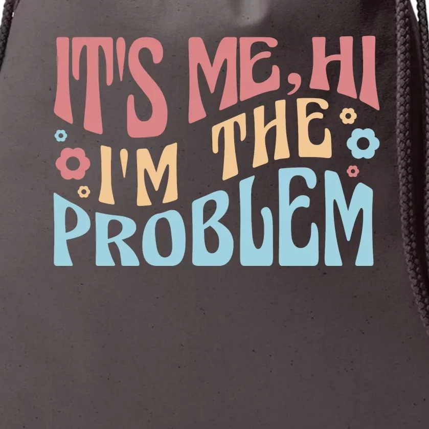 It's Me Hi I'm The Problem Funny Gift Drawstring Bag