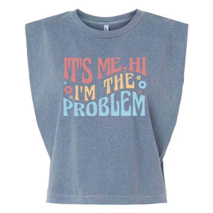 It's Me Hi I'm The Problem Funny Gift Garment-Dyed Women's Muscle Tee