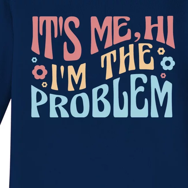 It's Me Hi I'm The Problem Funny Gift Baby Long Sleeve Bodysuit