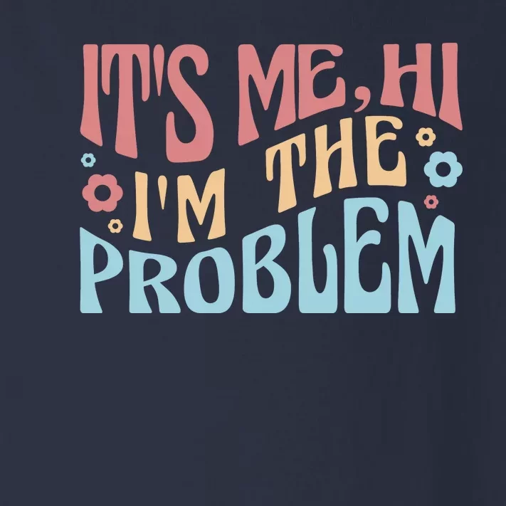 It's Me Hi I'm The Problem Funny Gift Toddler Long Sleeve Shirt