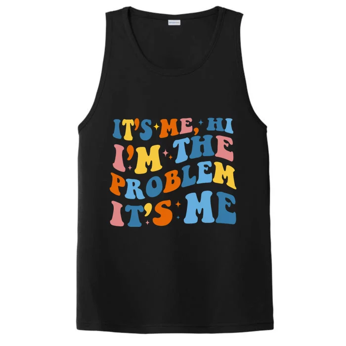 It's Me Hi I'm The Problem It's Me Funny Retro Performance Tank