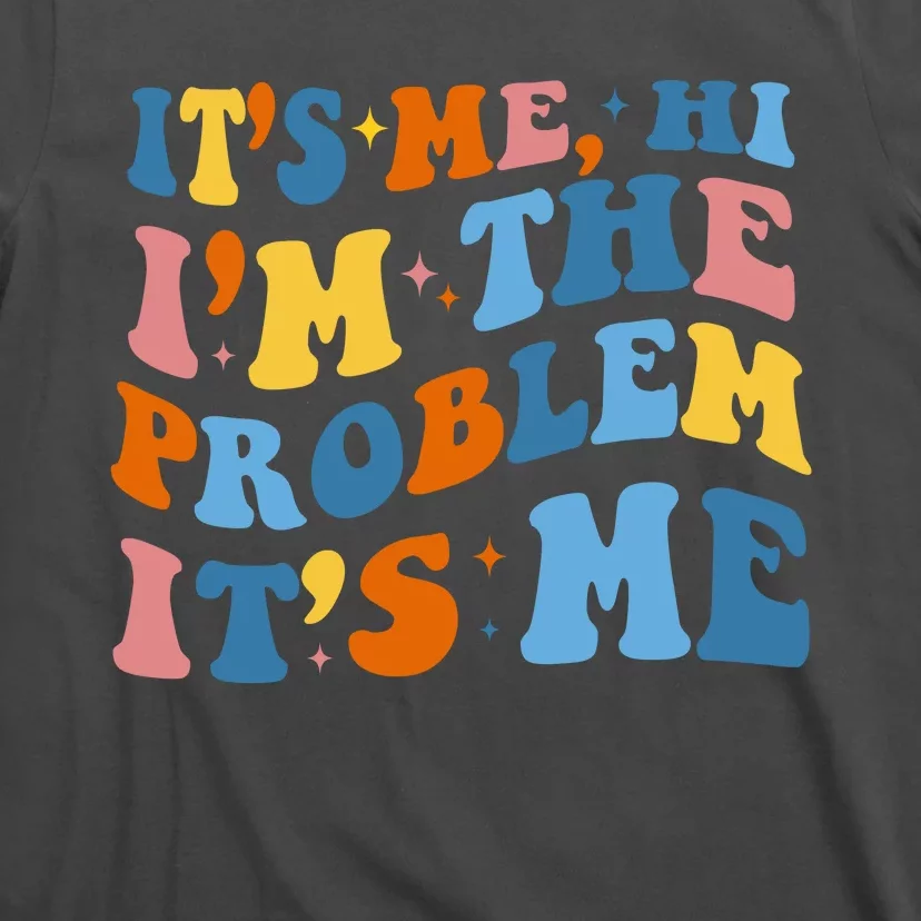 It's Me Hi I'm The Problem It's Me Funny Retro T-Shirt