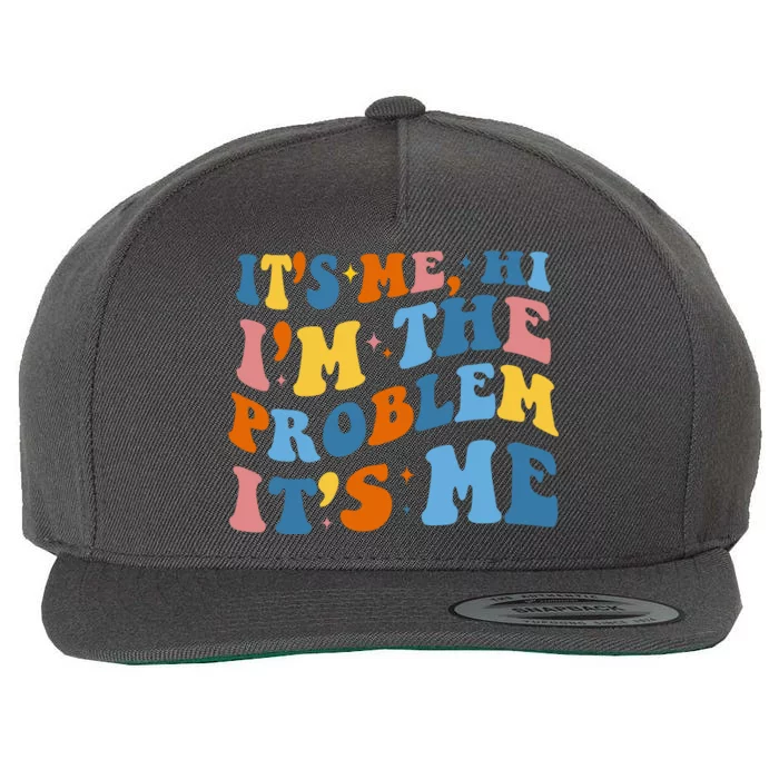 It's Me Hi I'm The Problem It's Me Funny Retro Wool Snapback Cap