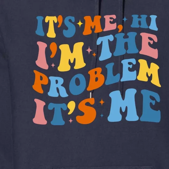 It's Me Hi I'm The Problem It's Me Funny Retro Premium Hoodie