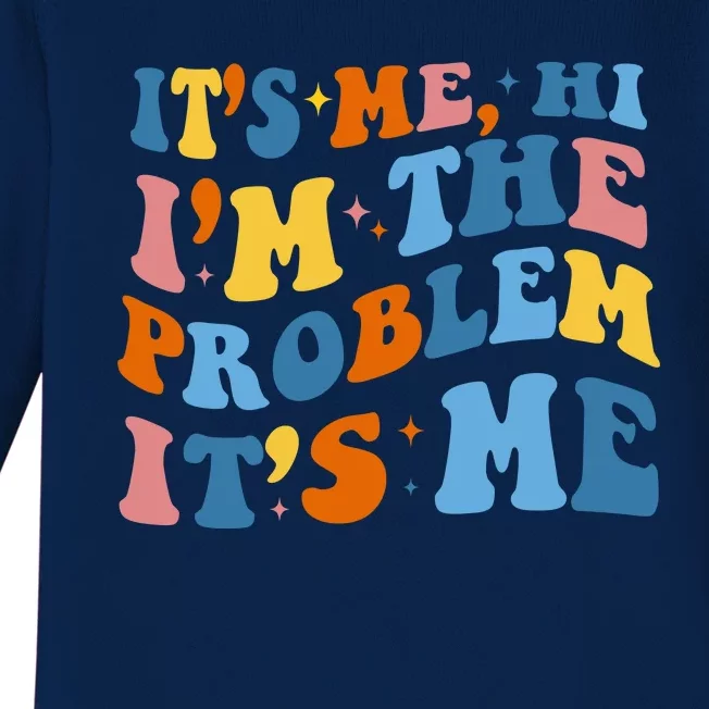 It's Me Hi I'm The Problem It's Me Funny Retro Baby Long Sleeve Bodysuit