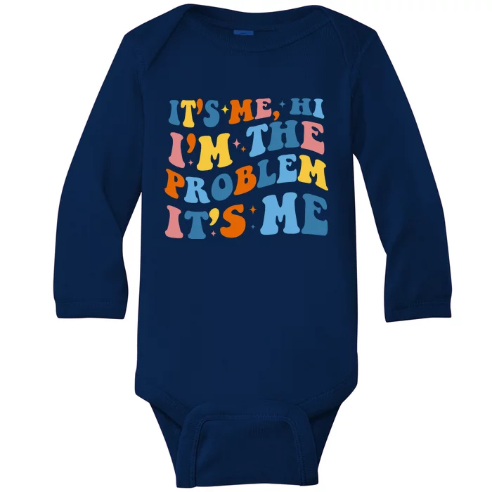 It's Me Hi I'm The Problem It's Me Funny Retro Baby Long Sleeve Bodysuit