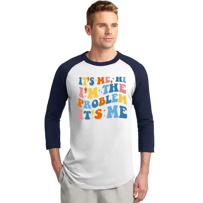 It's Me Hi I'm The Problem It's Me Funny Retro Baseball Sleeve Shirt