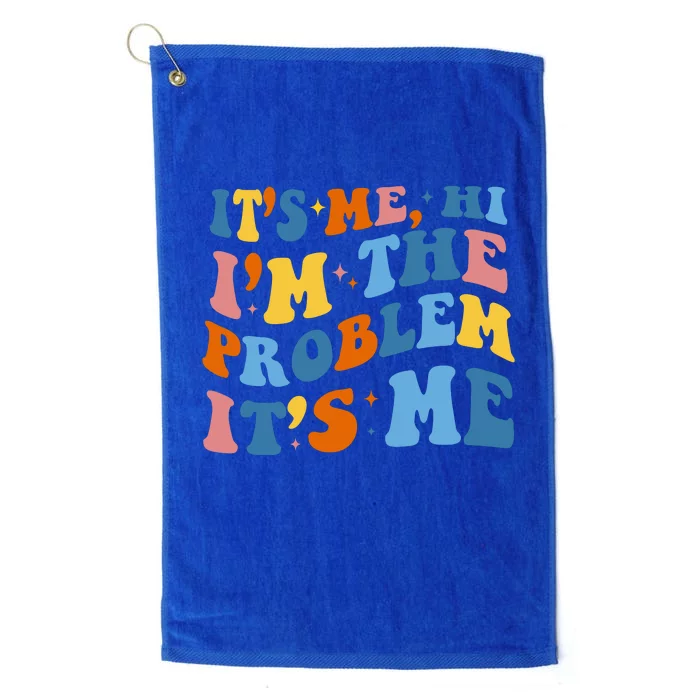 It's Me Hi I'm The Problem It's Me Funny Retro Platinum Collection Golf Towel