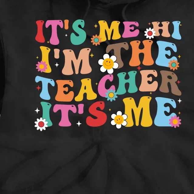 It’s Me Hi I’m The Teacher It’s Me Funny Teacher Quote Tie Dye Hoodie