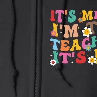 It’s Me Hi I’m The Teacher It’s Me Funny Teacher Quote Full Zip Hoodie