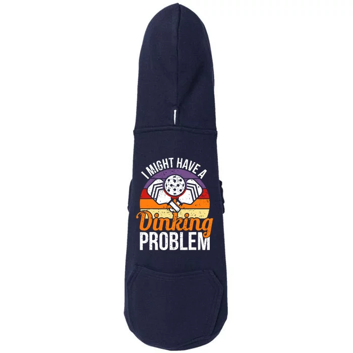 I Might Have A Drinking Problem Pickleball Saying Novelty Doggie 3-End Fleece Hoodie