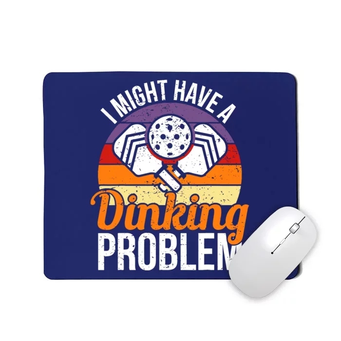 I Might Have A Drinking Problem Pickleball Saying Novelty Mousepad