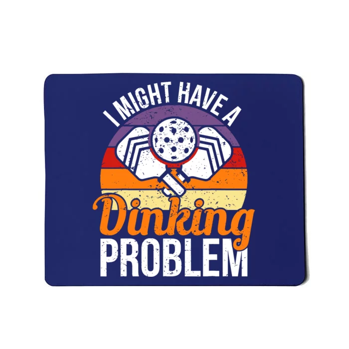 I Might Have A Drinking Problem Pickleball Saying Novelty Mousepad