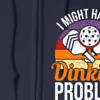 I Might Have A Drinking Problem Pickleball Saying Novelty Full Zip Hoodie