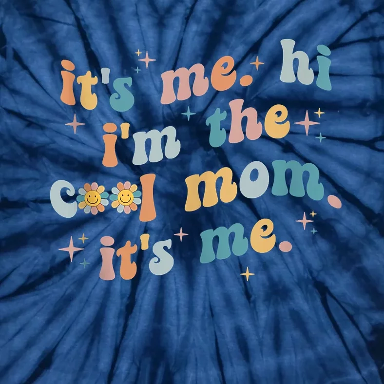 It's Me Hi I'm The Cool Mom It's Me Groovy Retro Tie-Dye T-Shirt