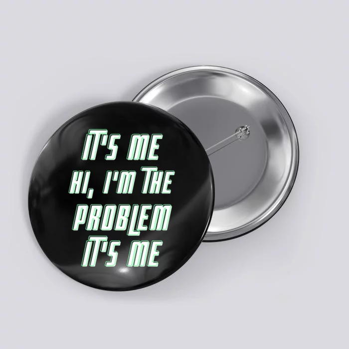 Its Me Hi Im The Problem Button