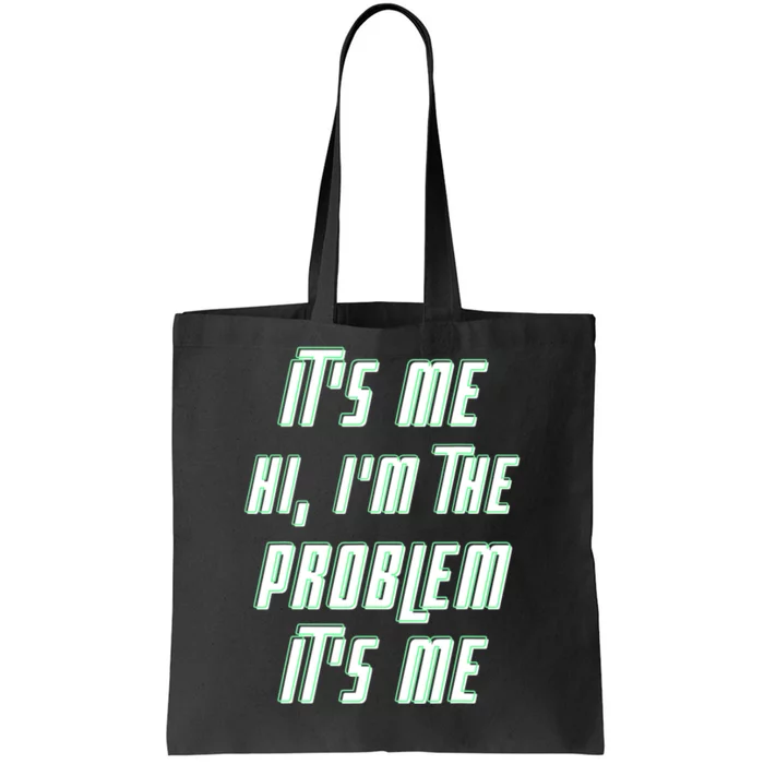 Its Me Hi Im The Problem Tote Bag