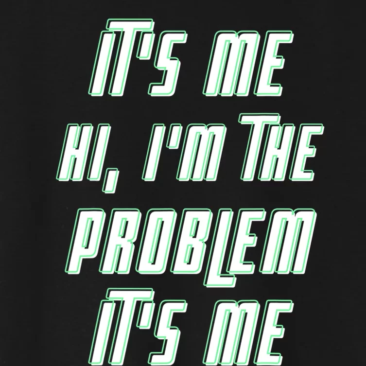 Its Me Hi Im The Problem Women's Crop Top Tee