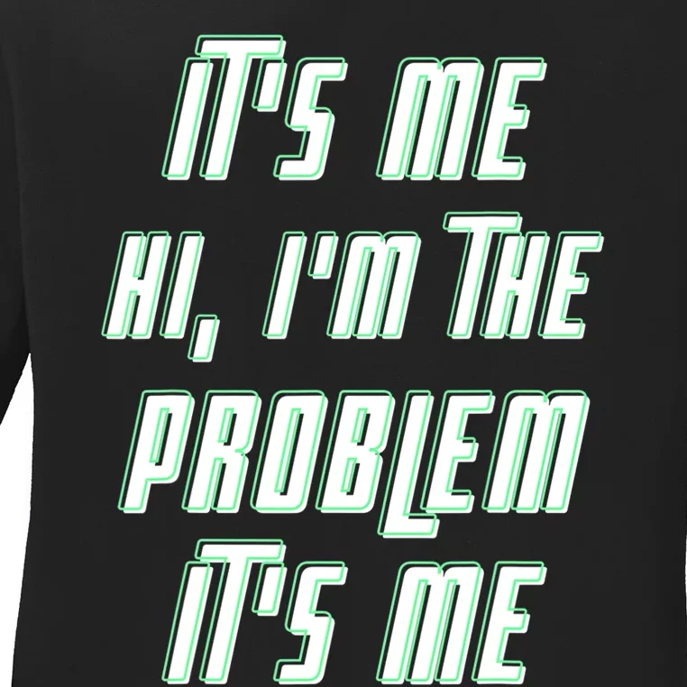 Its Me Hi Im The Problem Ladies Long Sleeve Shirt