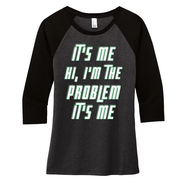 Its Me Hi Im The Problem Women's Tri-Blend 3/4-Sleeve Raglan Shirt