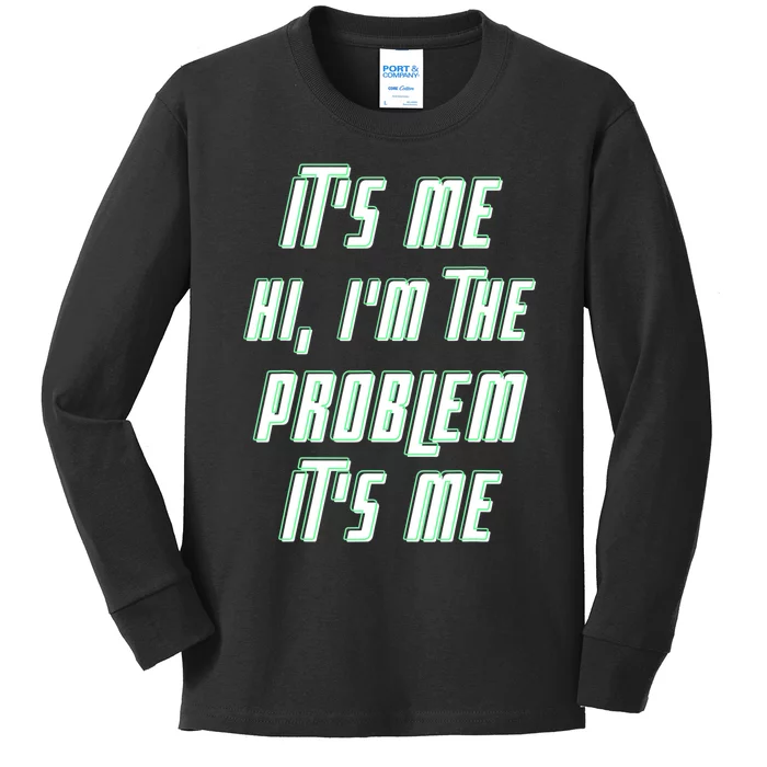 Its Me Hi Im The Problem Kids Long Sleeve Shirt