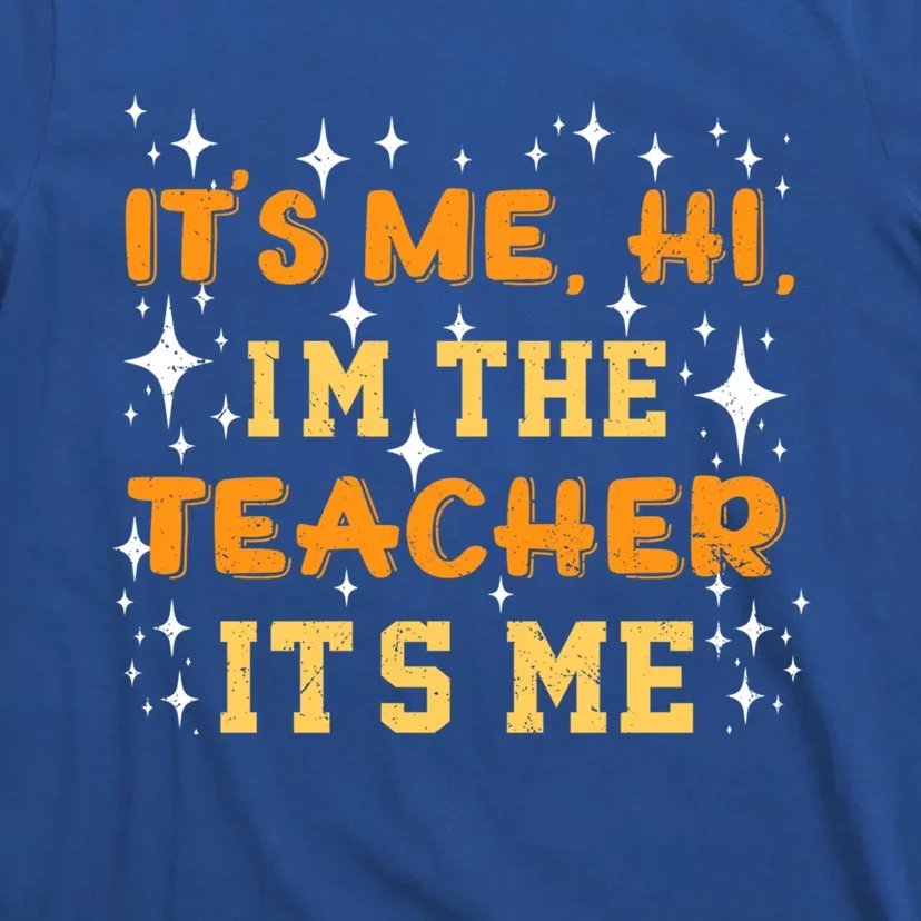 Its Me Hi Im The Teacher Gift T-Shirt