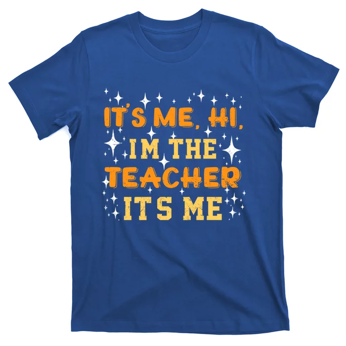 Its Me Hi Im The Teacher Gift T-Shirt