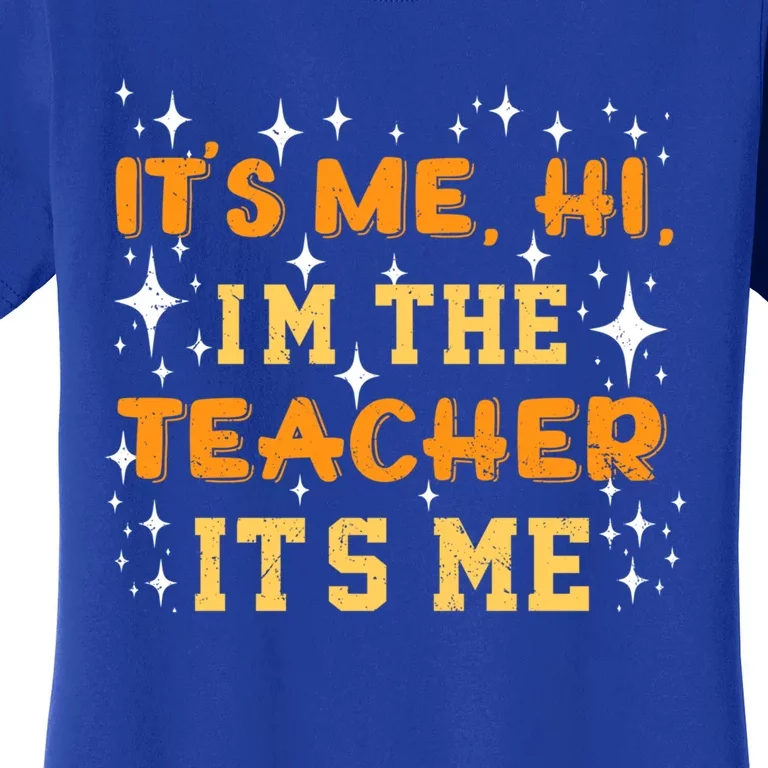 Its Me Hi Im The Teacher Gift Women's T-Shirt