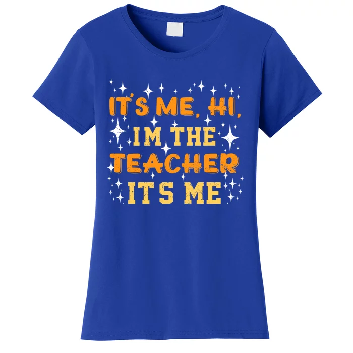 Its Me Hi Im The Teacher Gift Women's T-Shirt