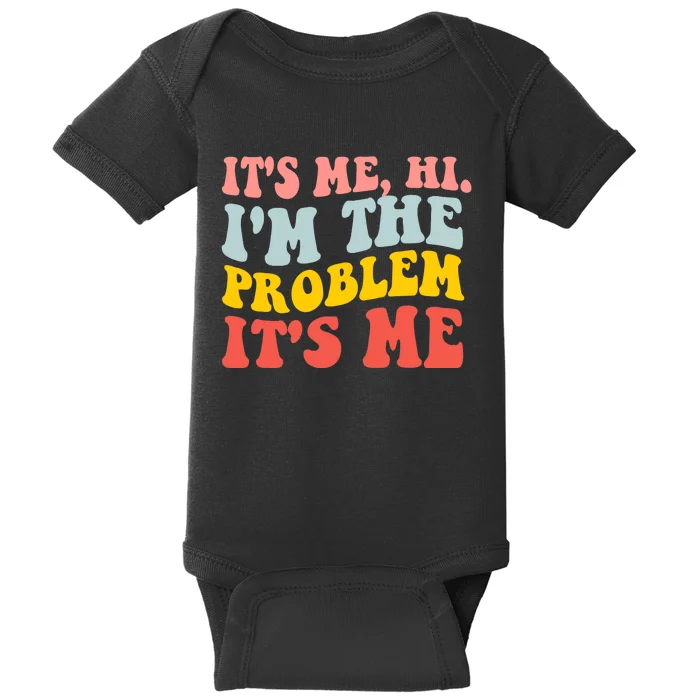 It's Me, Hi, I'm The Problem Baby Bodysuit