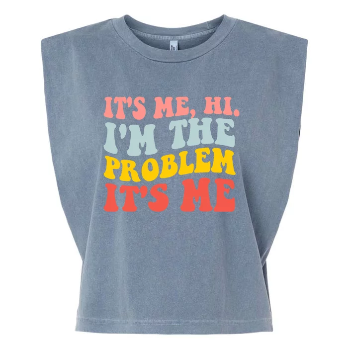 It's Me, Hi, I'm The Problem Garment-Dyed Women's Muscle Tee