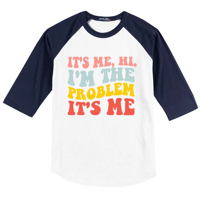 It's Me, Hi, I'm The Problem Baseball Sleeve Shirt